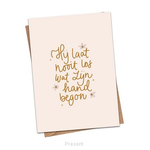 Hij laat nooit los wat zijn hand begon