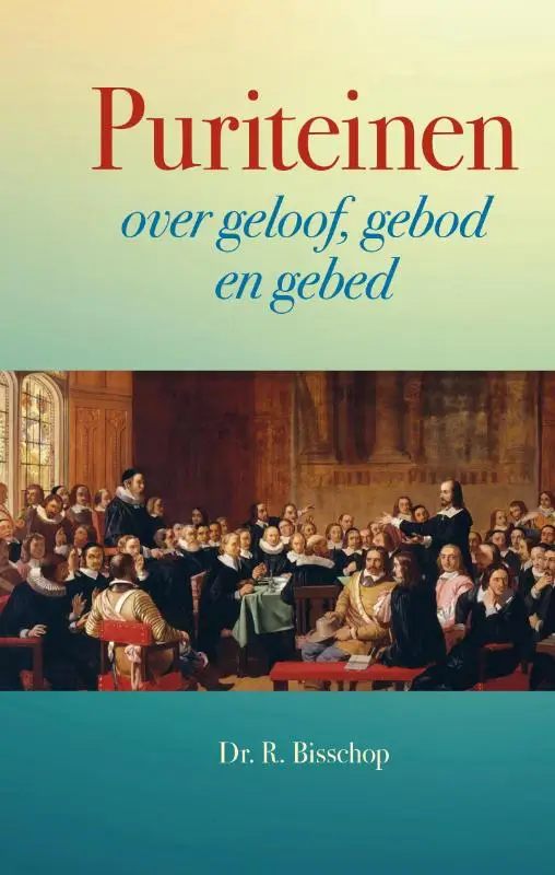 Puriteinen over geloof gebod en gebed