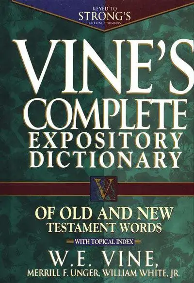 Vine''s complete expository dictionary