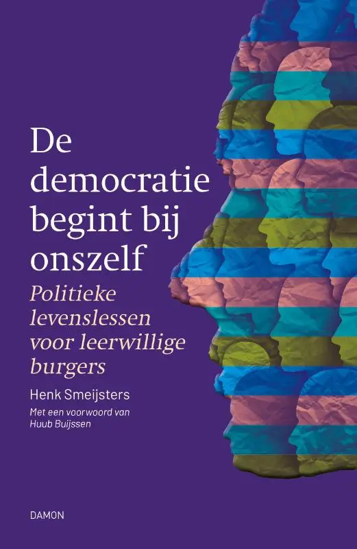Politieke levenslessen voor leerwillige burgers.
Met een voorwoord van Huub Buijssen.